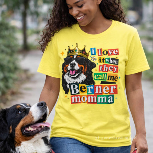 I Love It When They Call Me Berner Momma T-Shirt | Funny Bernese Mountain Dog Mom Gift Tee | The Bernie Bears