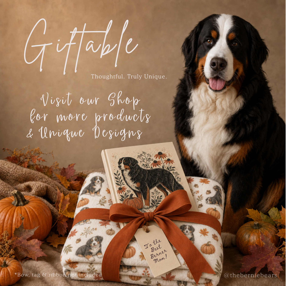 A Bernese Mountain Dog sitting beside a folded blanket and a hardcover journal featuring a fall floral Bernese Mountain Dog design with pumpkins, wrapped together with a rust ribbon bow and a "To the Best Berner Mom!" gift tag, among pumpkins and autumn leaves. Text reads "Giftable, Thoughtful. Truly Unique." and "Visit our Shop for more products & Unique Designs."