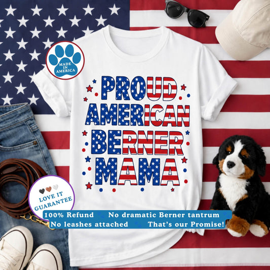 Proud American Berner Mama T-Shirt | Patriotic 4th of July Bernese Mountain Dog Mom Tee