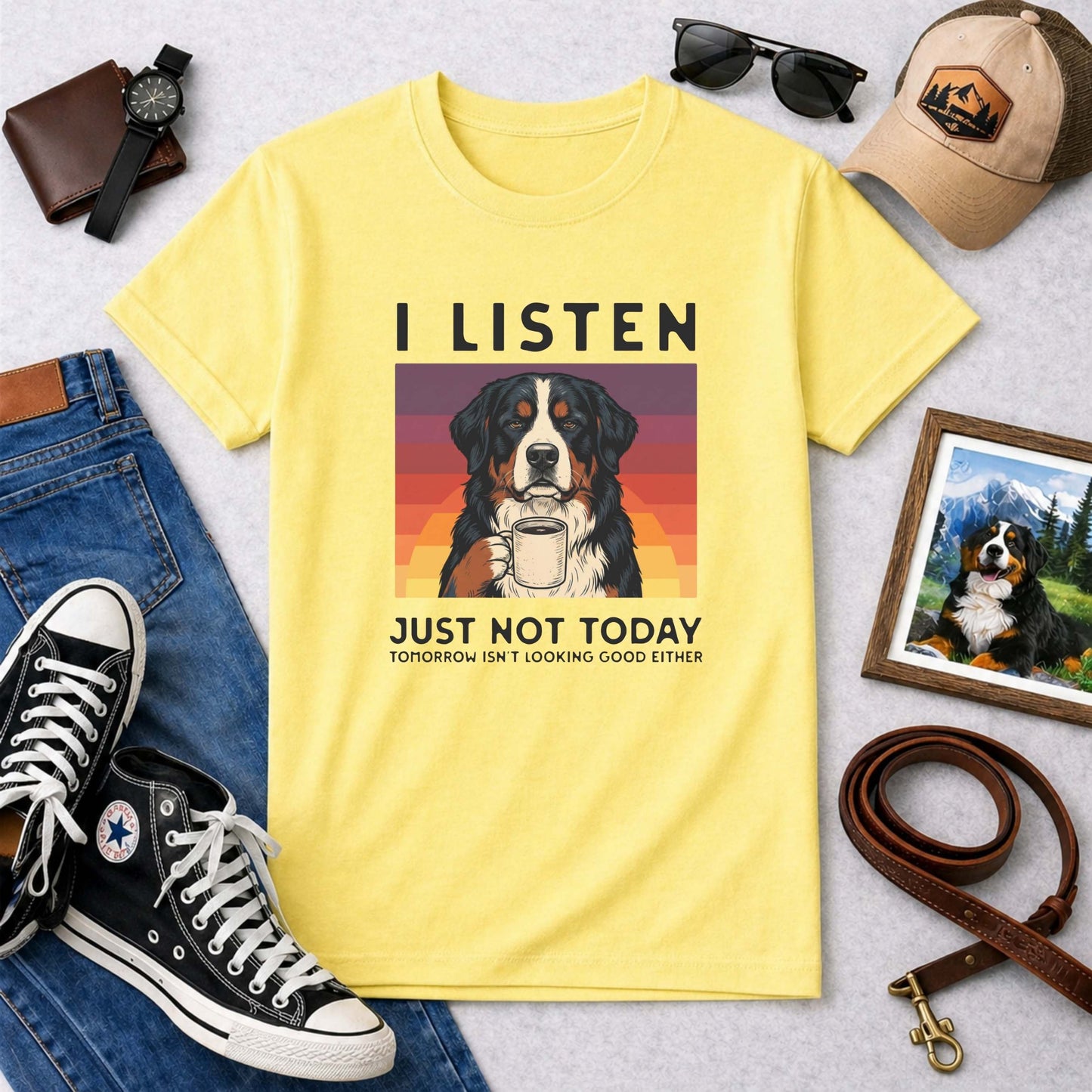 I Listen Just Not Today Bernese Mountain Dog T-Shirt | Funny Sarcastic Berner Tee