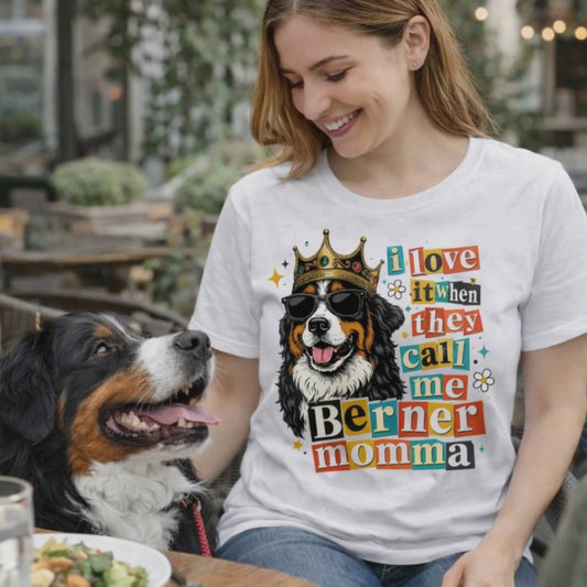 I Love It When They Call Me Berner Momma T-Shirt | Funny Bernese Mountain Dog Mom Gift Tee | The Bernie Bears