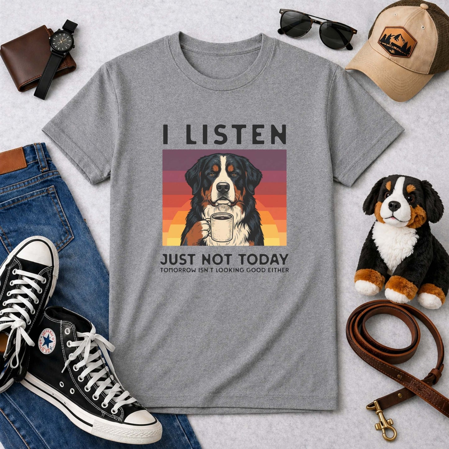 I Listen Just Not Today Bernese Mountain Dog T-Shirt | Funny Sarcastic Berner Tee