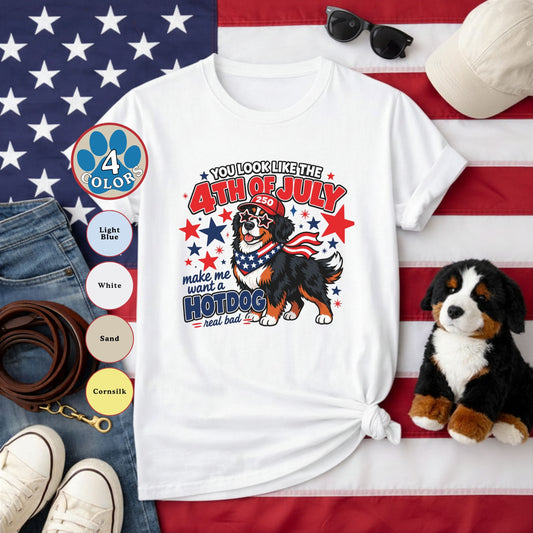 You Look Like the 4th of July Make Me Want a Hotdog Real Bad Bernese Mountain Dog T-Shirt | Funny Patriotic Berner Tee